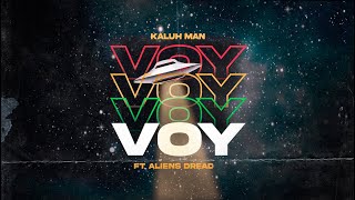 KALUH MAN - VOY ft. ALIENS DREAD (New Album \