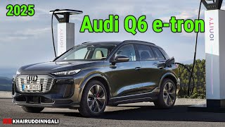 Unveiling the Audi Q6 e-tron: Revolutionizing Electric Mobility
