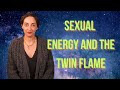 Sexual Energy and the Twin Flame