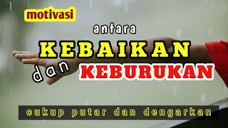 Inspirasi/antara KEBAIKAN dan KEBURUKAN