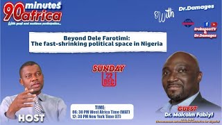 Dr. Malcolm Fabiyi on Beyond Dele Farotimi: The fast-shrinking political space in Nigeria