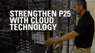 Strengthening P25 Communications with Cloud