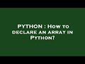 PYTHON : How to declare an array in Python?
