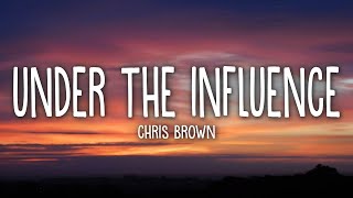 Chris Brown - Under The Influence (Lyrics)