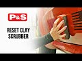 P&S RESET Clay Scrubber