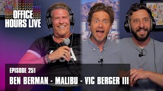 Ben Berman, Malibu, Vic Berger III (Episode 251)