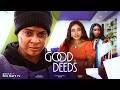 Homeless girl becomes Millionaire but she never forget her best friend: GOOD DEEDS ( The Movie)