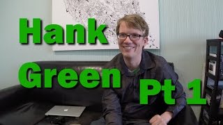 [Pt 1] Hank Green // Crash Course, SciShow