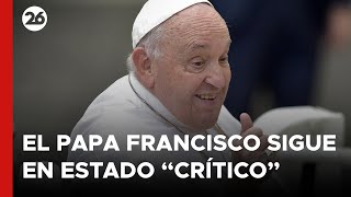 🚨 VIVO – VATICANO | El papa Francisco sigue en estado \