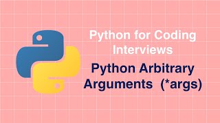 Python for Coding Interviews - Python Arbitrary Arguments (*args)