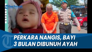 MOTIF AYAH BUNUH BAYI 3 BULAN di Pati, Cuma Perkara Nangis, Psikologi Pelaku Dipertanyakan