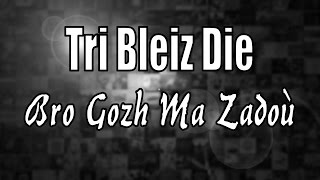 Tri Bleiz Die - Bro Gozh Ma Zadoù.