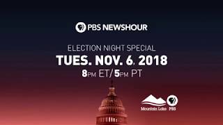 PBS NewsHour 2018 Election Night Special - 11/6/18 @ 8pm