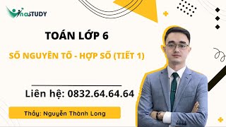 Toán lớp 6 - Số nguyên tố, hợp số (tiết 1) - Thầy Nguyễn Thành Long - Vinastudy.vn