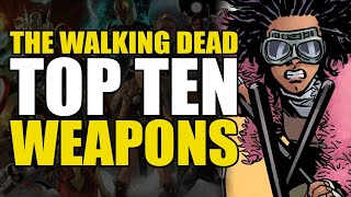 The Walking Dead: Top 10 Weapons | Comics Explained