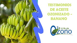 TESTIMONIOS DE ACEITE OZONIZADO - BANANO (1)