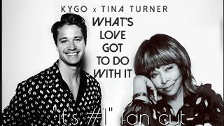 Tina Turner x Kygo- What's Love Got To Do With It- "It's  #1!" Fan Cut