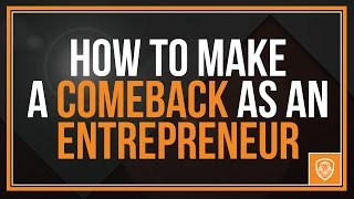 How to Make a Comeback as an Entrepreneur