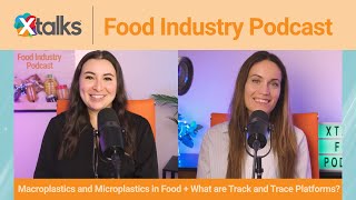 Macroplastics and Microplastics in Food + What are Track and Trace Platforms?