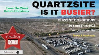 Quartzsite is it BUSIER? Current Conditions as of Dec 18, 2023 FULL TOUR of LTVA via Dashcam/Drone