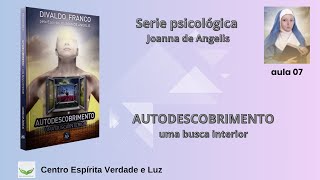 AULA 07 - Livro Autodescobrimento  - Série Psicológica Joanna de Angelis