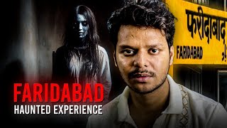 Faridabad's Haunted Story - Real horror experience of Faridabad