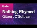 Karaoke Nothing Rhymed - Gilbert O'Sullivan *