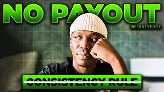 Why I Couldn't Request My $9000 Payout...Consistency Rule Explained!!!!