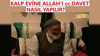 Hilmi Baba hz.Kalp evine Cenabı Hak nasıl davet edilir?