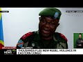 DRC Unrest | Thousands flee new rebel violence in Eastern Democratic Republic of Congo