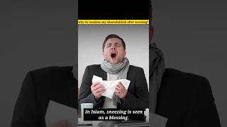 Why Do Muslims Say Alhamdulillah After Sneezing? #shorts #islamic