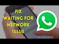How To Fix WhatsApp Not Connecting To The Internet - “Waiting For Network” Error [SOLVED]