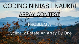 Code360 Coding Ninjas | Array Contest | Problem A | Cyclically Rotate An Array By One | CPP & Java