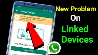 Problem On WhatsApp Linked Devices | Your Devices Were Logged Out Due to an Unexpected Issue Problem