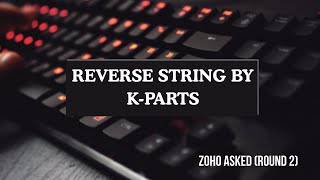 Reverse String by K parts | ZOHO Interview Question 2 | Logic Explained | TCS | Virtusa | JAVA