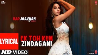 Lyrical: Ek Toh Kum Zindagani Video | Nora Fatehi | Tanishk B, Neha K, Yash N
