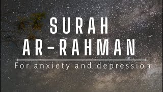 Most Heartwarming سورة الرحمن Recitation of SURAH-RAHMAN| For Anxiety & Depression |Calm your soul