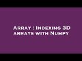 Array : Indexing 3D arrays with Numpy