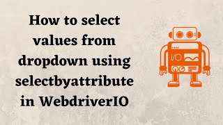 how to select values from dropdown using selectbyattribute in WebdriverIO