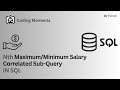 #61 || Nth Maximum or Minimum Salary by Correlated Sub-Query