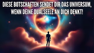 Diese Botschaften sendet dir das Universum, wenn deine Dualseele an dich denkt!