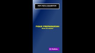 FIQUE PREPARADO #4 - Dicas do Mentor