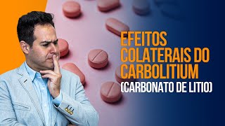 Efeitos Colaterais do Carbolitium (Carbonato de Lítio)