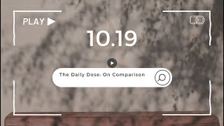 Episode 22 | The Daily Dose: On Comparison