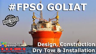 #fpso  #Goliat - From Concept to Operations - Making of an amazing offshore facility.