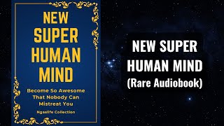 NEW Super Human Mind - Become So AWESOME That Nobody Can Mistreat You Audiobook