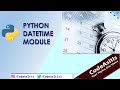 Datetime Module | How to work with Dates, Times , TimeDelta and TimeZones | Learn Python Programming