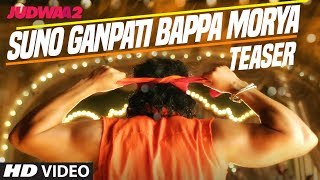 Suno Ganpati Bappa Morya Teaser | Judwaa 2 | Varun Dhawan | Jacqueline | Taapsee | Sajid-Wajid