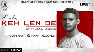 Keh Len De (Official Audio) Kaka | Latest Punjabi Songs 2020 | Haani Records | #KehLenDe #Kaka