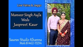 🔴 Live Vatna \u0026 Jaggo Ceremony Manveer \u0026 Jaspreet { Saurav Studio Khanna 81462-13214 }